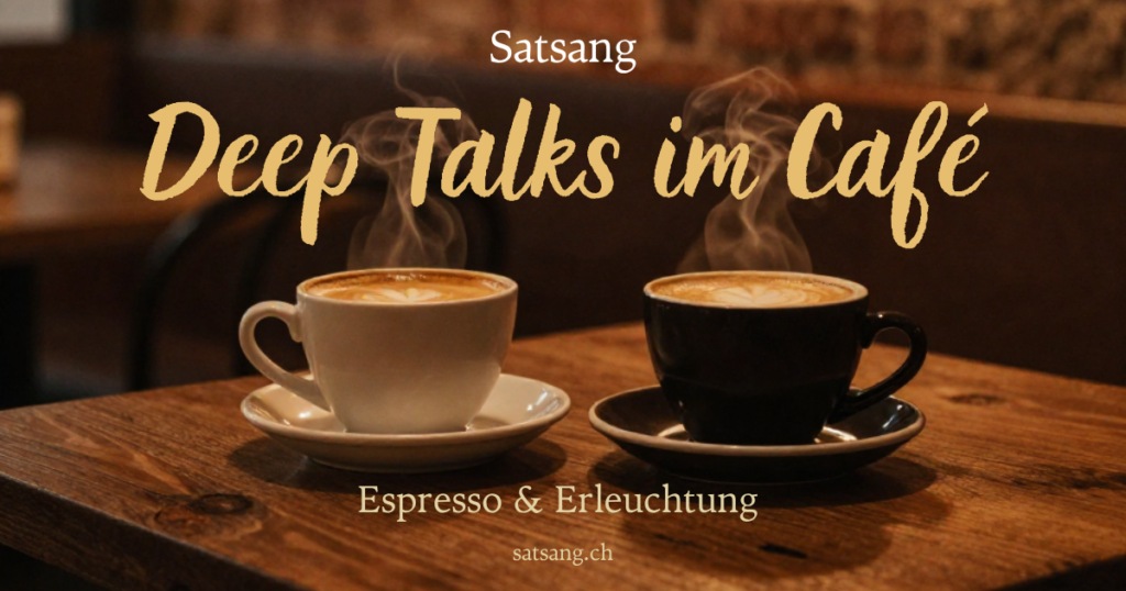 Satsang Deep Talks im Caf&eacute;